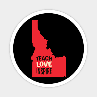 Idaho Teacher Teach Love Inspire Magnet